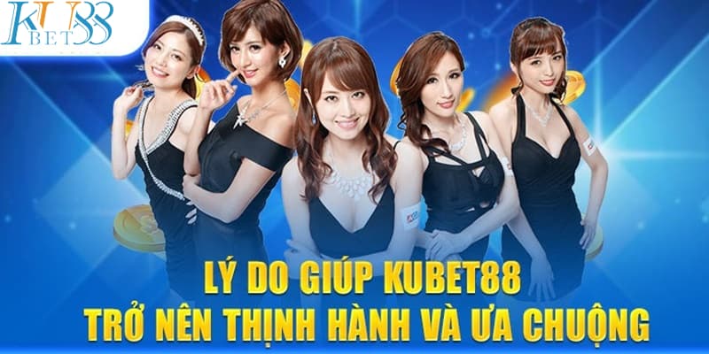 Tham gia cá cược tại Kubet88 luôn là sự lựa chọn của nhiều người