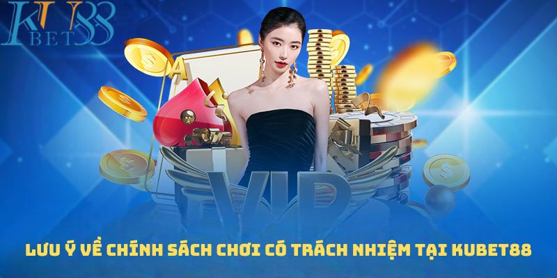 Hội viên cần lưu ý các chính sách tại Kubet88 khi tham gia cá cược