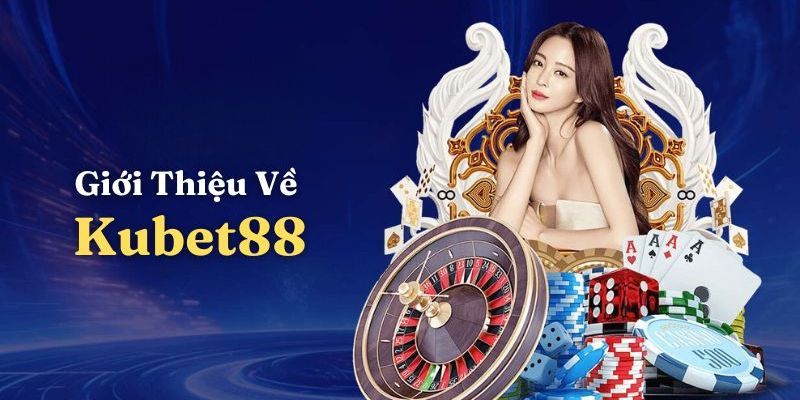 Giới thiệu sân chơi Kubet88